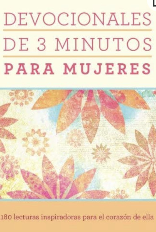 Devocionales de 3 Minutos Para Mujeres: 180 lecturas Inspiradoras Para el Corazón de Ella
